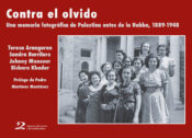 CONTRA-EL-OLVIDO-UNA MEMORIA-FOTOGRÁFICA-DE-PALESTINA-ANTES-DE-LA-NAKBA