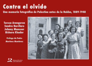 CONTRA-EL-OLVIDO-UNA MEMORIA-FOTOGRÁFICA-DE-PALESTINA-ANTES-DE-LA-NAKBA